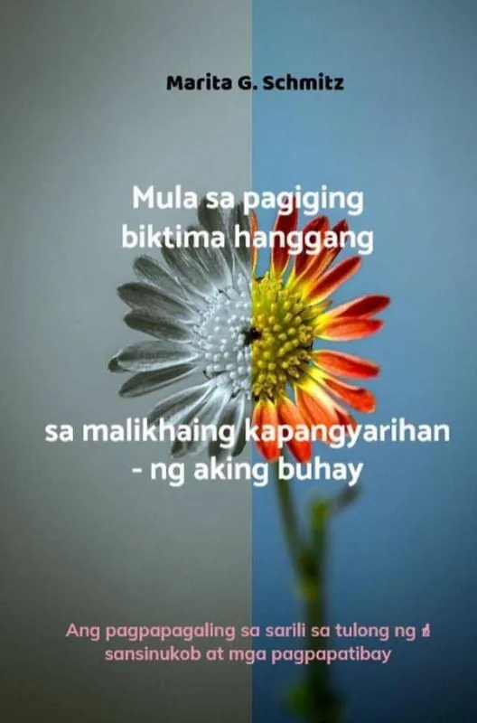 Mula sa pagiging biktima hanggang sa malikhaing kapangyarihan - ng aking buhay / 1st Edition Snelle Levering