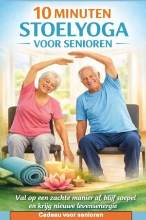 10 MINUTEN STOELYOGA VOOR SENIOREN Val op een zachte manier af, blijf soepel en krijg nieuwe levensenergie– Cadeau voor senioren / Druk 1 Must-Have