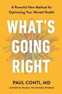 Tijdelijk Beschikbaar What's Going Right: A Powerful New Method for Optimizing Your Mental Health