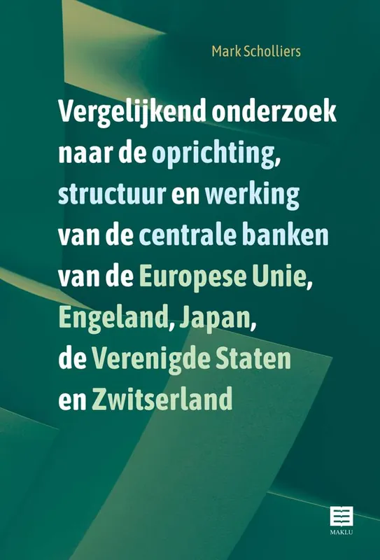 Vergelijkend onderzoek naar de oprichting, structuur en werking van de centrale banken van de Europese Unie, Engeland, Japan, de Verenigde Staten en Zwitserland / Druk 1 Koopje