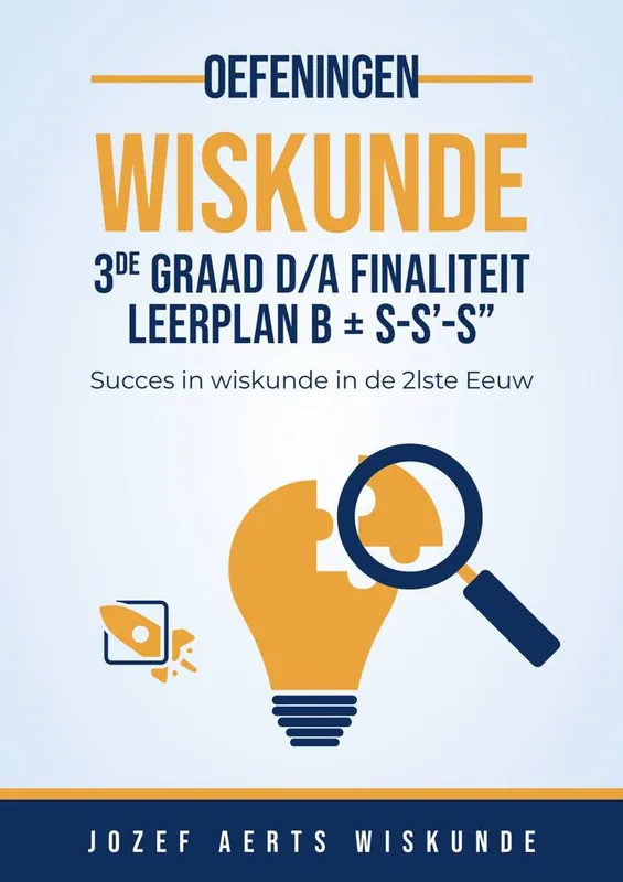 Wiskunde oefeningen voor 3de graad D/A Finaliteit Leerplan B + S-S'-S” / Druk 1 Veilige Betaling