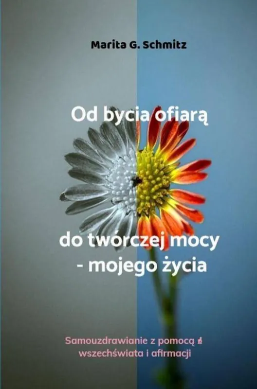 Od bycia ofiarą do twórczej mocy - mojego życia / 1 Edition Veilige Betaling
