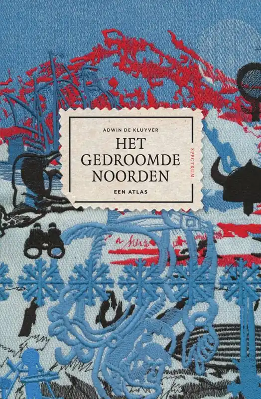Het gedroomde Noorden / Druk 2 Beperkt Aanbod