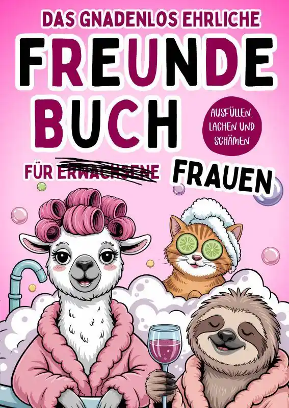Premium Das gnadenlos ehrliche Freundebuch für Erwachsene (Frauen) - Ausfüllen, lachen und schämen / 1 Edition