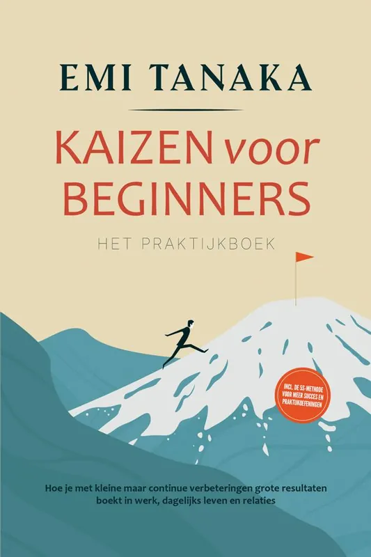 Kaizen voor beginners – Het praktijkboek: Hoe je met kleine maar continue verbeteringen grote resultaten boekt in werk, dagelijks leven en relaties – inclusief de 5S-methode voor meer succes en praktijkoefeningen / Druk 1 Tijdelijk Beschikbaar