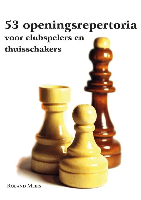 53 Openingsrepertoria voor clubspelers en thuisschakers / Druk 1 Seizoensaanbieding