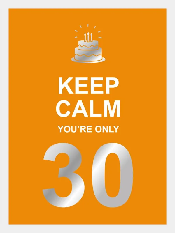 Lage Kosten Keep calm you're only 30 / Druk 1