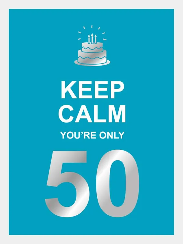 Keep calm you're only 50 / Druk 1 Snelle Levering