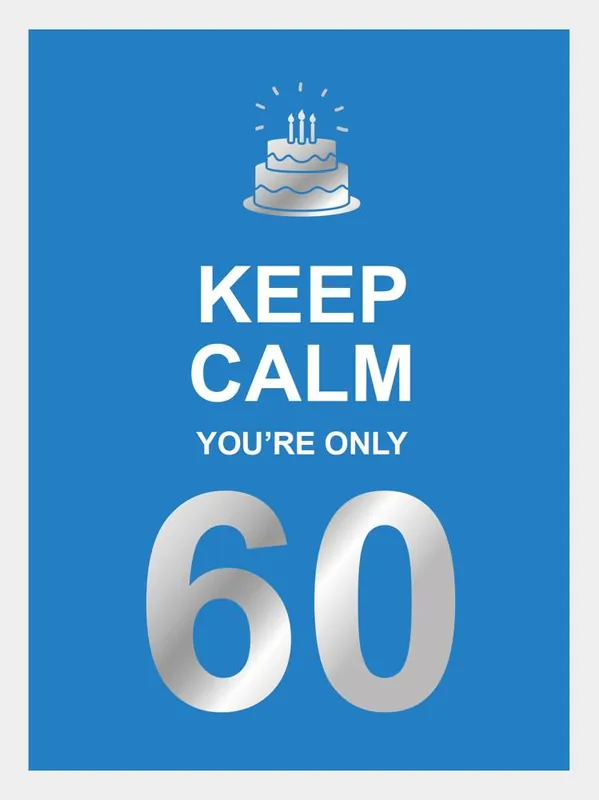Betaalbaar Keep calm you're only 60 / Druk 1
