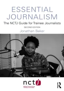 Uitverkoop Essential Journalism : The NCTJ Guide for Trainee Journalists / 2nd edition