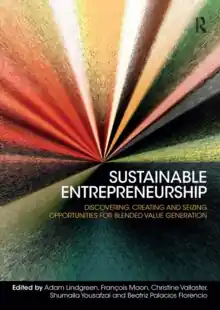 Sustainable Entrepreneurship : Discovering, Creating and Seizing Opportunities for Blended Value Generation Finale Uitverkoop