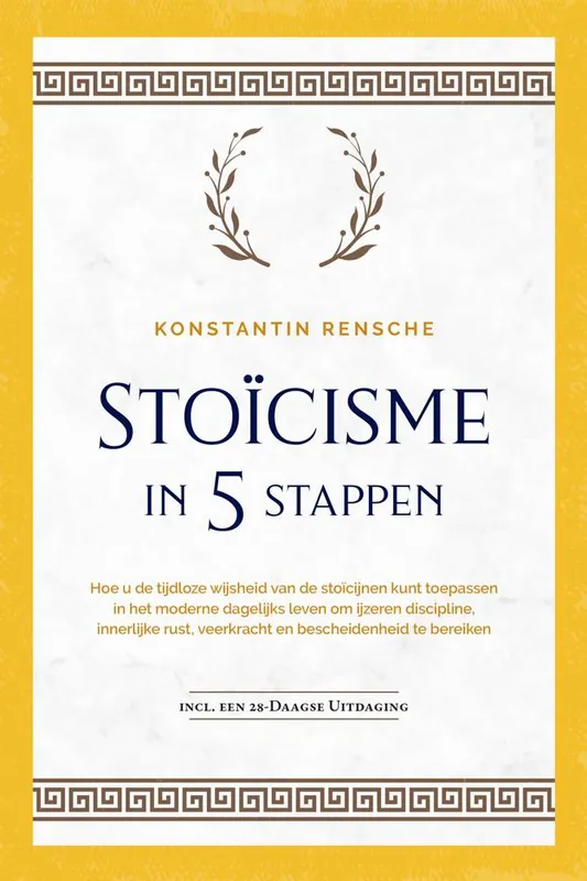 Stoïcisme in 5 stappen: Hoe u de tijdloze wijsheid van de stoïcijnen kunt toepassen in het moderne dagelijks leven om ijzeren discipline, innerlijke rust, veerkracht en bescheidenheid te bereiken | incl. een 28-daagse uitdaging / Druk 1 Flitsaanbieding