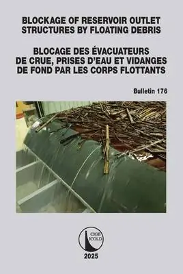 Seizoensaanbieding Blockage of Reservoir Outlet Structures by Floating Debris / Blocage des Evacuateurs de Crue, Prises d'Eau et Vidanges de Fond par les Corps Flottants