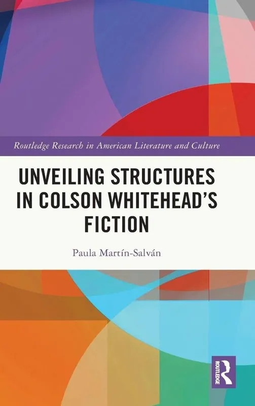 Unveiling Structures in Colson Whitehead’s Fiction Snelle Levering