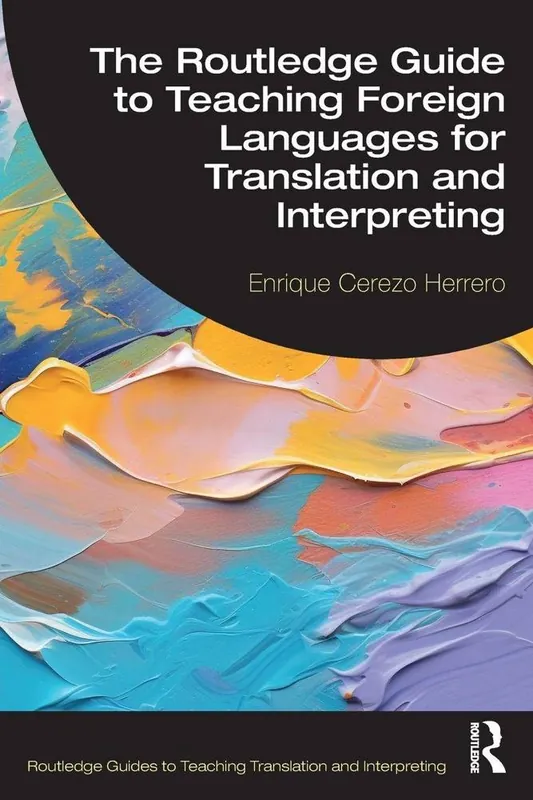 The Routledge Guide to Teaching Foreign Languages for Translation and Interpreting Korting