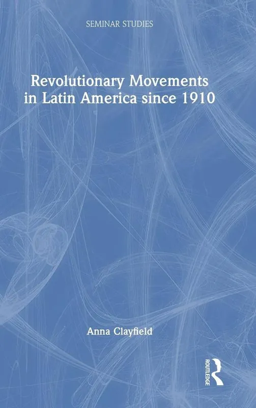 Must-Have Revolutionary Movements in Latin America since 1910