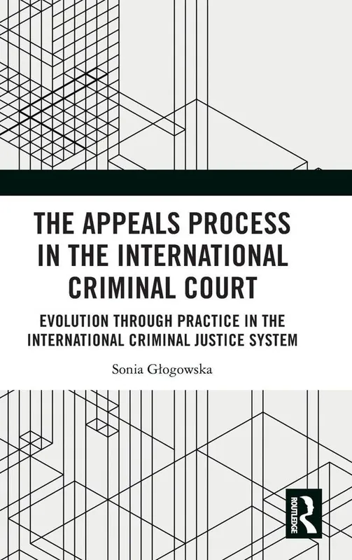 The Appeals Process in the International Criminal Court Hoge Kwaliteit