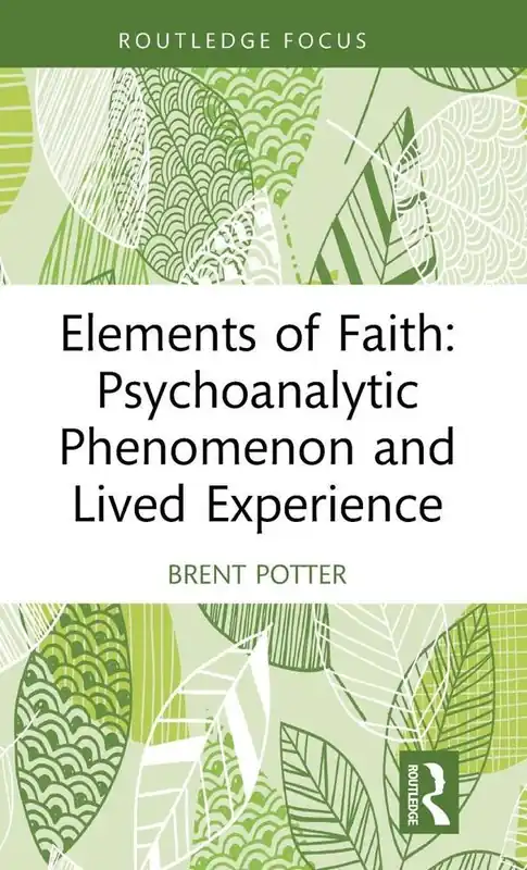 Elements of Faith: Psychoanalytic Phenomenon and Lived Experience Beste Prijs