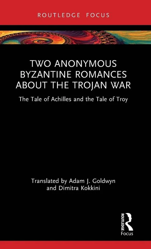 Beperkt Aanbod Two Anonymous Byzantine Romances about the Trojan War