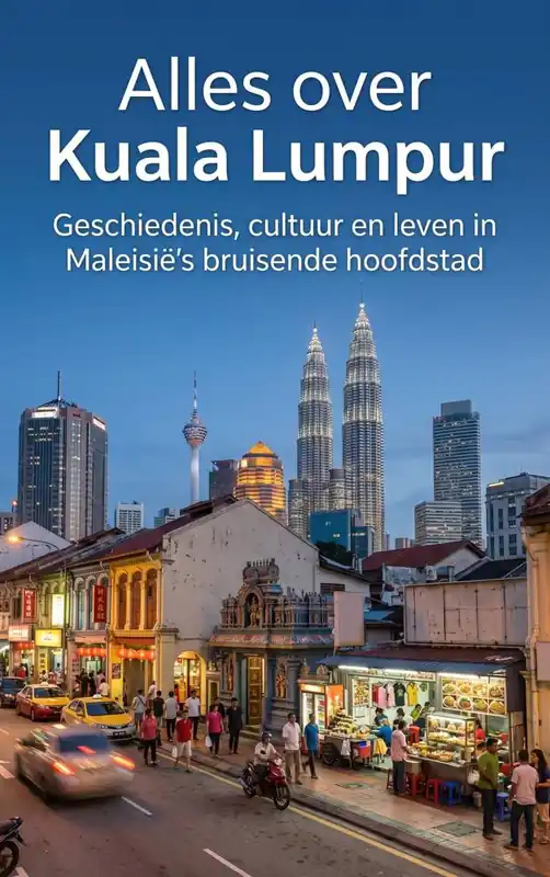 Alles over Kuala Lumpur / Druk 1 Beperkt Aanbod
