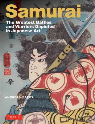 Samurai, the Greatest Battles and Warriors: Depicted in Japanese Art Bestseller
